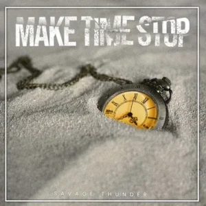 Do More Things To Make Time Stop - Savage Thunder Music