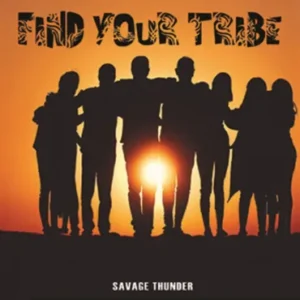 Find Your Vibe With Your Tribe - Savage Thunder Music