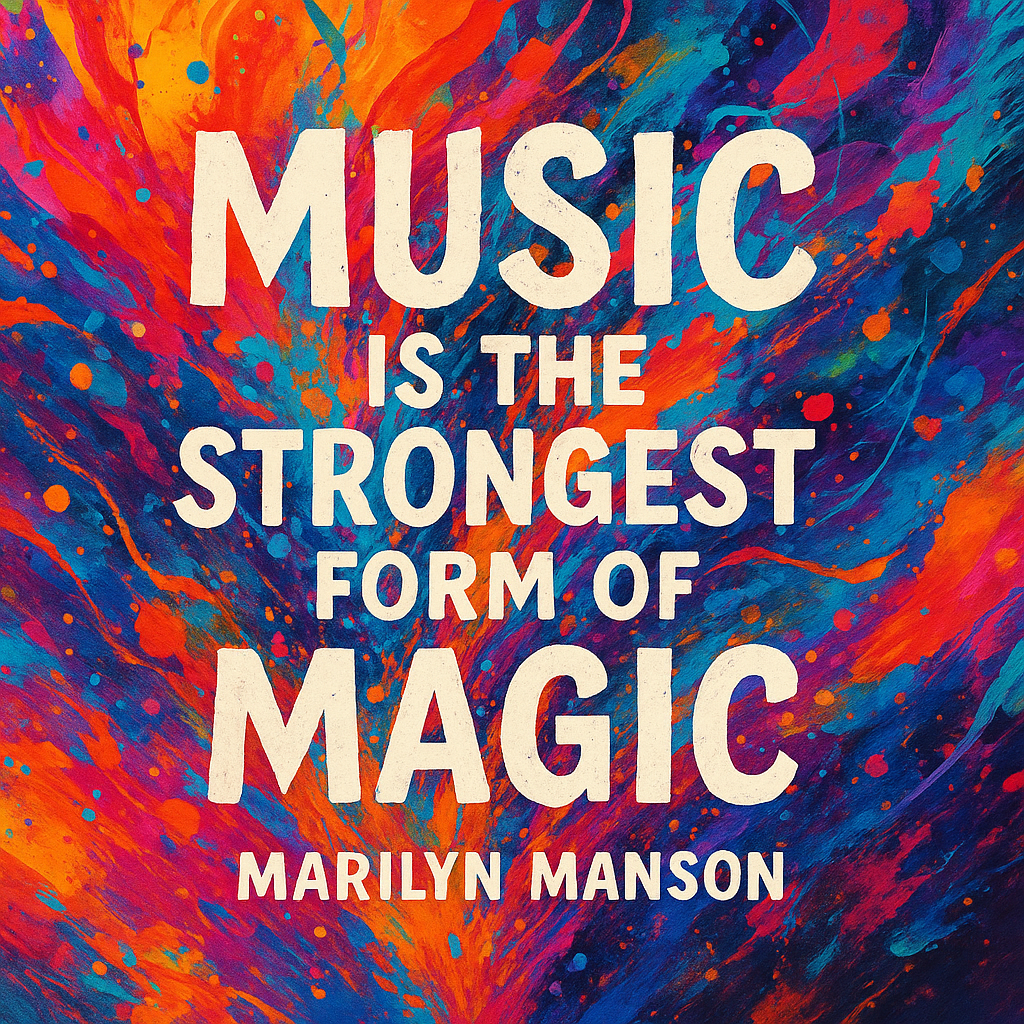 Music is the strongest form of magic